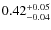 $0.42^{\rm +0.05}_{-0.04}$