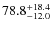 $78.8^{\rm +18.4}_{-12.0}$