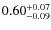 $0.60^{\rm +0.07}_{-0.09}$