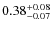 $0.38^{\rm +0.08}_{-0.07}$