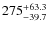 $275^{\rm +63.3}_{-39.7}$