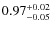 $0.97^{\rm +0.02}_{-0.05}$