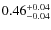 $0.46^{\rm +0.04}_{-0.04}$