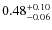 $0.48^{\rm +0.10}_{-0.06}$