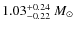 $1.03^{\rm +0.24}_{-0.22}~M_\odot$