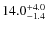$14.0^{\rm +4.0}_{-1.4}$