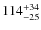 $114^{\rm +34}_{-25}$
