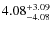 $4.08^{\rm +3.09}_{-4.08}$