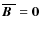 $\overline{\mbox{\boldmath$B$ }}{}={\bf0}$