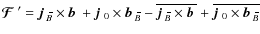 $\mbox{\boldmath${\cal F}$ } {}' = \mbox{$\vec{j}$ } {}_{\hspace*{-1.1pt}\,\hspa...
...x{$\vec{b}$ } {}_{\hspace*{-1.1pt}\,\hspace{.3mm}\overline{\!\hspace{-.3mm}B}}}$