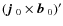 $(\mbox{$\vec{j}$ } {}_0\times\mbox{$\vec{b}$ } {}_0)'$