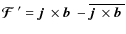 $\mbox{\boldmath${\cal F}$ } {}' = \mbox{$\vec{j}$ } {}\times\mbox{$\vec{b}$ } {}- \overline{ \mbox{$\vec{j}$ } {}\times\mbox{$\vec{b}$ } {}}$