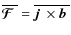 $\overline{\mbox{\boldmath${\cal F}$ }}{}=\overline{\mbox{$\vec{j}$ } {}\times\mbox{$\vec{b}$ } {}}$