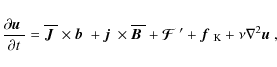 \begin{displaymath}{\partial\mbox{$\vec{u}$ } {}\over\partial t}
=\overline{\mbo...
...box{\boldmath$f$ } {}_{\rm K}+\nu\nabla^2\mbox{$\vec{u}$ } {},
\end{displaymath}
