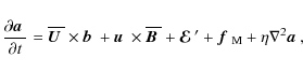 \begin{displaymath}{\partial\mbox{\boldmath$a$ } {}\over\partial t}
=\overline{\...
...\boldmath$f$ } {}_{\rm M}+\eta\nabla^2\mbox{\boldmath$a$ } {},
\end{displaymath}