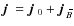 $\mbox{$\vec{j}$ } {}=\mbox{$\vec{j}$ } {}_0+\mbox{$\vec{j}$ } {}_{\hspace*{-1.1pt}\,\hspace{.3mm}\overline{\!\hspace{-.3mm}B}}$