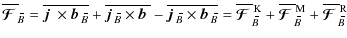 $\displaystyle \overline{\mbox{\boldmath${\cal F}$ }}{}_{\hspace*{-1.1pt}\,\hspa...
... F}$ }}{}_{\hspace*{-1.1pt}\,\hspace{.3mm}\overline{\!\hspace{-.3mm}B}}^{\rm R}$