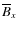 $\overline{B}_{x}$