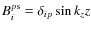 $B^{p\rm s}_i=\delta_{ip}\sin k_z z$