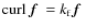 ${\rm curl} \, {}\mbox{\boldmath$f$ } {}=k_{\rm f}\mbox{\boldmath$f$ } {}$