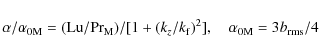 \begin{displaymath}\alpha/\alpha_{\rm0M}= (\mbox{\rm Lu}/\mbox{\rm Pr}_{\rm M})/[1+(k_z/k_{\rm f})^2],\quad \alpha_{\rm0M}=3b_{\rm rms}/4
\end{displaymath}