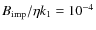 $B_{{\rm imp}}/\eta k_1=10^{-4}$