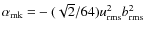$\alpha_{\rm mk}~{=} -(\sqrt{2}/64)u_{\rm rms}^2b_{\rm rms}^2$