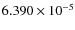 $6.390\times 10^{-5}$
