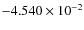 $-4.540\times 10^{-2}$