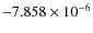 $-7.858\times 10^{-6}$