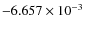 $-6.657\times 10^{-3}$