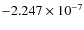 $-2.247\times 10^{-7}$