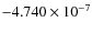 $-4.740\times 10^{-7}$