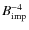 $B_{{\rm imp}}^{-4}$