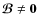 $\vec{\cal B}\ne{\bf0}$