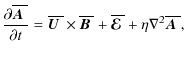 $\displaystyle {\partial\overline{\mbox{\boldmath$A$ }}{}\over\partial t}=\overl...
...e{\mbox{\boldmath${\cal E}$ }}{}+\eta\nabla^2\overline{\mbox{\boldmath$A$ }}{},$
