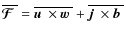 $\overline{\mbox{\boldmath${\cal F}$ }}{}=\overline{\mbox{$\vec{u}$ } {}\times\mbox{$\vec{w}$ } {}}+\overline{\mbox{$\vec{j}$ } {}\times\mbox{$\vec{b}$ } {}}$