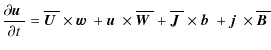 $\displaystyle {\partial\mbox{$\vec{u}$ } {}\over\partial t}
=\overline{\mbox{\b...
...mbox{$\vec{b}$ } {}+\mbox{$\vec{j}$ } {}\times\overline{\mbox{\boldmath$B$ }}{}$