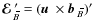 $\mbox{\boldmath${\cal E}$ } {}_{\hspace*{-1.1pt}\,\hspace{.3mm}\overline{\!\hsp...
...{$\vec{b}$ } {}_{\hspace*{-1.1pt}\,\hspace{.3mm}\overline{\!\hspace{-.3mm}B}})'$