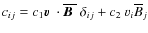 $c_{ij}= c_1 \mbox{$\vec{v}$ } {}\cdot\overline{\mbox{\boldmath$B$ }}{}~ \delta_{ij} + c_2~ v_i \overline{B}_j$
