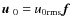 $\mbox{$\vec{u}$ } {}_0~{=}~ u_{0\rm rms}\mbox{\boldmath$f$ } {}$