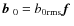 $\mbox{$\vec{b}$ } {}_0~{=}~ b_{0\rm rms}\mbox{\boldmath$f$ } {}$