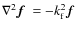 $\nabla^2 \mbox{\boldmath$f$ } {}= -k_{\rm f}^2 \mbox{\boldmath$f$ } {}$