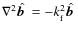 $\nabla^2 \hat{\mbox{$\vec{b}$ } {}}= -k_{\rm f}^2 \hat{\mbox{$\vec{b}$ } {}}$