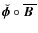 $\,\hspace{.3mm}\breve{\!\hspace{-.3mm}\boldsymbol{\phi}}\circ\overline{\mbox{\boldmath$B$ }}{}$