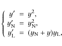 \begin{displaymath}\left\{
\begin{array}{rcl}
y'&=&y^2,\\
y_{\rm N}'&=&y_{\rm N}^2,\\
y_{\rm L}'&=&(y_{\rm N}+y)y_{\rm L},
\end{array}\right.
\end{displaymath}