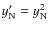$y_{\rm N}'=y_{\rm N}^2$