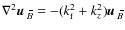$\nabla^2 \mbox{$\vec{u}$ } {}_{\hspace*{-1.1pt}\,\hspace{.3mm}\overline{\!\hspa...
...ox{$\vec{u}$ } {}_{\hspace*{-1.1pt}\,\hspace{.3mm}\overline{\!\hspace{-.3mm}B}}$