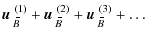 $\displaystyle \mbox{$\vec{u}$ } {}_{\hspace*{-1.1pt}\,\hspace{.3mm}\overline{\!...
...{}_{\hspace*{-1.1pt}\,\hspace{.3mm}\overline{\!\hspace{-.3mm}B}}^{(3)} + \ldots$