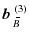 $\displaystyle \mbox{$\vec{b}$ } {}_{\hspace*{-1.1pt}\,\hspace{.3mm}\overline{\!\hspace{-.3mm}B}}^{(3)}$